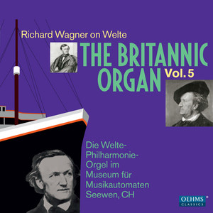 Britannic Organ (The) , Vol. 5 - Richard Wagner on Welte