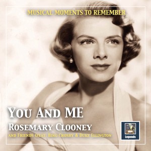 Musical moments to remember: "You and me" - Rosemarie Clooney and friends (2019 Remaster)