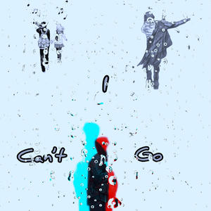 I Can't Go (feat. miroow) (Explicit)