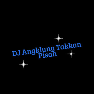 Dj Angklung Takkan Pisah-single (Remix)