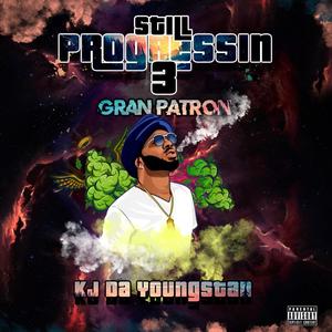 STILL PROGRESSIN 3: GRAN PATRON (Explicit)