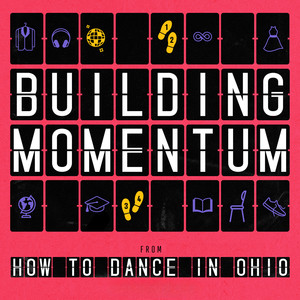 Building Momentum (From "How to Dance in Ohio")