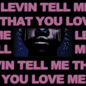 Tell Me That You Love Me