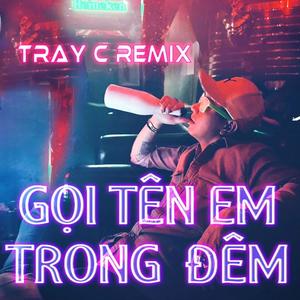 GỌI TÊN EM TRONG ĐÊM - DJ TrayC (feat. Pi Seven)