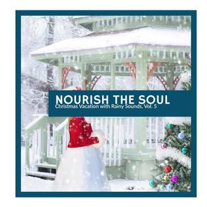 Nourish the Soul - Christmas Vacation with Rainy Sounds, Vol. 5