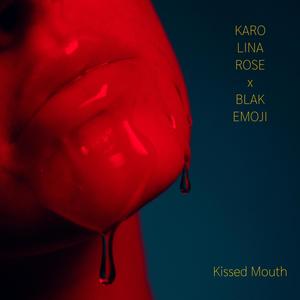 Kissed Mouth (feat. Blak Emoji)