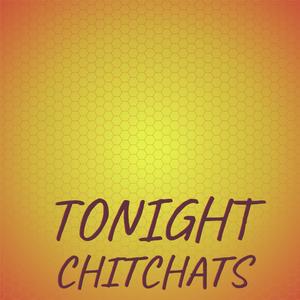 Tonight Chitchats