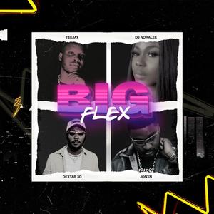 Big flex (feat. Jonxn, Dexter3d & Dj Noralee)