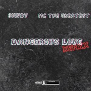 Dangerous Love(feat. MC the Greatest) (Remix|Explicit)