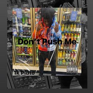 Don't Push Me (Explicit)