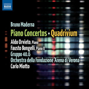 MADERNA, B.: Piano Concerto (1942) / Concerto for 2 Pianos / Quadrivium (Orvieto, Bongelli, Gruppo 40.6, Arena of Verona Orchestra, Miotto)