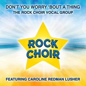 Don't You Worry 'Bout a Thing (feat. Caroline Redman Lusher & The Rock Choir Vocal Group)