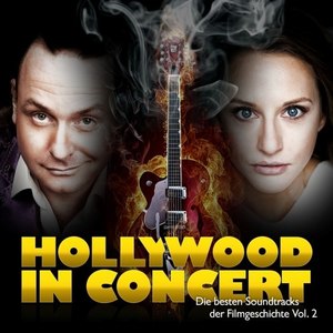 Hollywood in Concert - Die besten Soundtracks der Filmgeschichte, Vol. 2