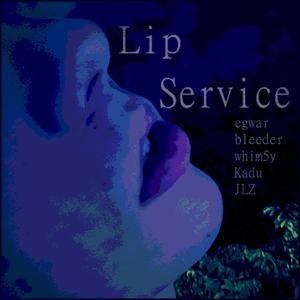 Lip Service prod. egwar, whim5y, bleeder (feat. mayze, JLZ & Bl33d) [Explicit]