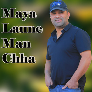 Maya Laune Man Chha