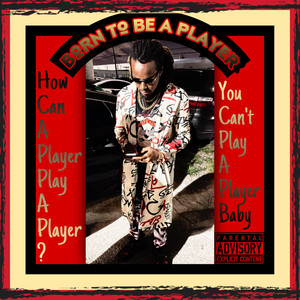 Born To Be A Player (Explicit)