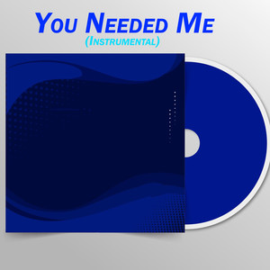 You Needed Me (Instrumental)