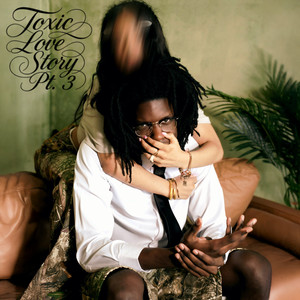 Toxic Love Story Pt. 3 (Explicit)