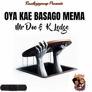 Oya kae basago mema (feat. Mr DOO & Kay ledge) [Explicit]