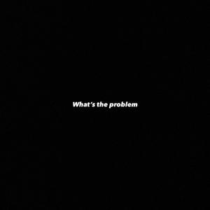 What's the problem (feat. Famalam) (Explicit)