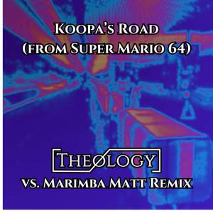 Koopa's Road (From Super Mario 64) (Theology vs. Marimba Matt Remix)
