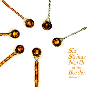 Six Strings North Of The Border Vol.3