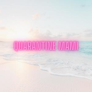 Quarantine Mami (feat. Alix Ford)