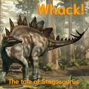 Whack! The Tale of Stegosaurus