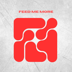 Feed Me More (Explicit)