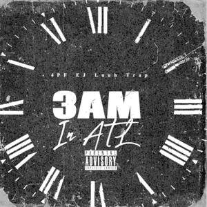 3AM IN ATL (feat. LuuhTrap) [Explicit]