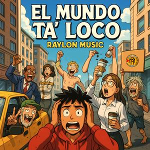 El Mundo Ta' Loco (Explicit)