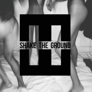 Shake The Ground (Explicit)