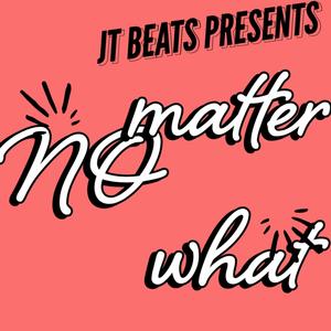 NO MATTER WHAT (Explicit)