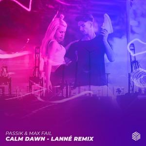PASSIK - Calm Dawn (LANNÉ Remix)
