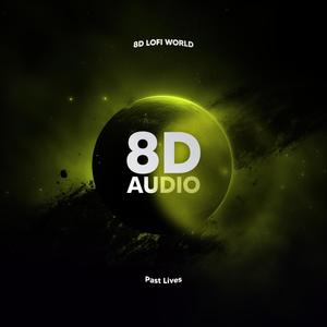 8D Lofi World - Past Lives (8D Audio)