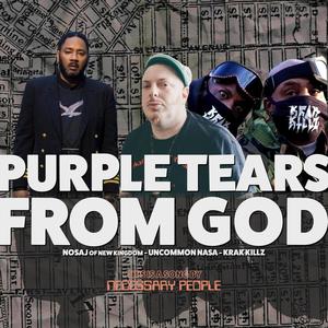 Purple Tears From God (feat. Nosaj New Kingdom, Uncommon Nasa & Krak Killz) [Explicit]