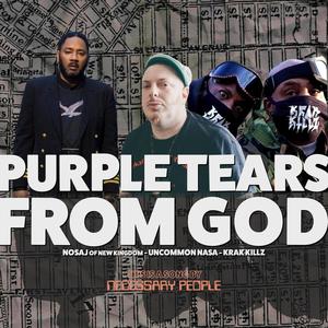 Purple Tears From God(feat. Nosaj New Kingdom, Uncommon Nasa & Krak Killz) (Explicit)