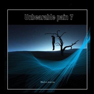 Unbearable pain 7