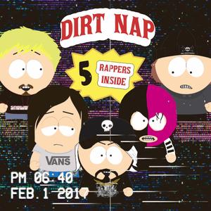 DIRT NAP (feat. Lazy Raine, 5Dollawatuh, GHOSTXLEE & cxldcam) [Explicit]