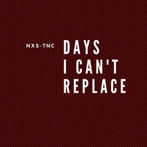 Days I Can't Replace