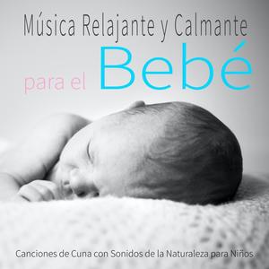 Música Relajante y Calmante para el Bebé: Canciones de Cuna con Sonidos de la Naturaleza para Niños