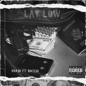 Lay Low (feat. Batchi) [Explicit]