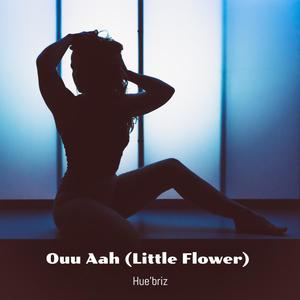Ouu Ahh (Little Flower)