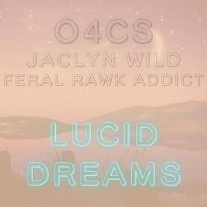 Lucid Dreams (feat. Feral Rawk Addict & Jaclyn Wild) (Explicit)
