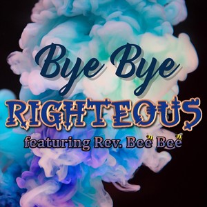 Bye Bye(feat. Rev. Bee Bee)