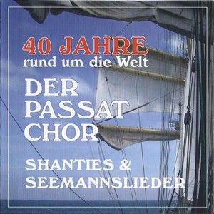 40 Jahre rund um die Welt (Shanties & Seemannslieder)