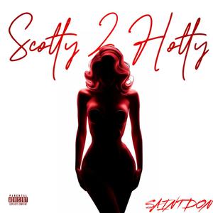 SCOTTY 2 HOTTY (Explicit)