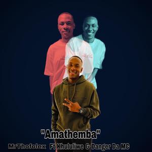 Amathemba (feat. Khululiwe & Danger Da MC)