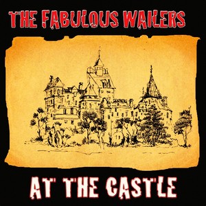 The Fabulous Wailers At the Castle (Original Album - Digitally Remastered)