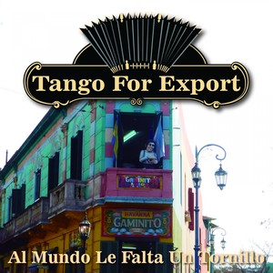 Tangos For Export / Al Mundo Le Falta Un Tornillo